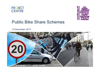Public Bike Share Schemes  14 December 2017  What is public bike share? l Any scheme where bikes