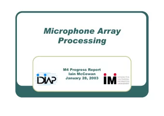 Microphone Array  Processing  M4 Progress Report  Iain McCowan  January 28, 2003  Objective and