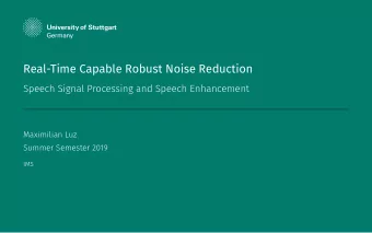 Real-Time Capable Robust Noise Reduction   Single microphone.   Real-time capable.