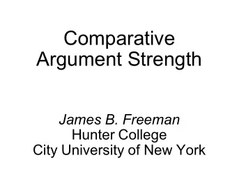 Comparative  Argument Strength  James B. Freeman  Hunter College  City University of New York