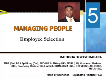 5  MANAGING PEOPLE  Employee Selection  MATHISHA HEWAVITHARANA  Managing Human Resources  MBA