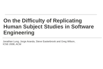 On the Difficulty of Replicating  Human Subject Studies in Software  Engineering  Jonathan Lung,