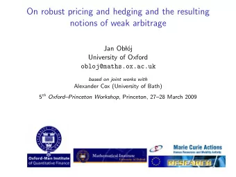 On robust pricing and hedging and the resulting  notions of weak arbitrage  Jan Ob  l  oj
