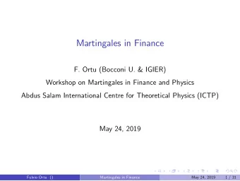 Martingales in Finance  F. Ortu (Bocconi U. &amp; IGIER)  Workshop on Martingales in Finance and