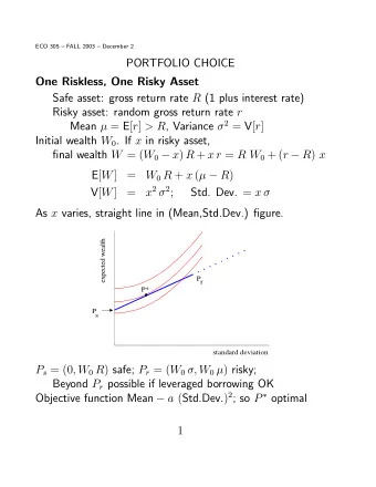 PORTFOLIO CHOICE  One Riskless, One Risky Asset Safe asset: gross return rate R (1 plus interest