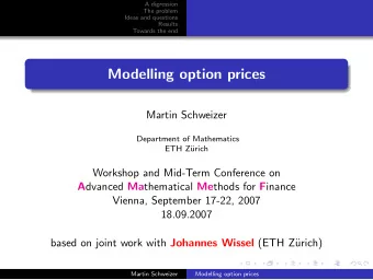 Modelling option prices  Martin Schweizer  Department of Mathematics  ETH Z  urich  Workshop and