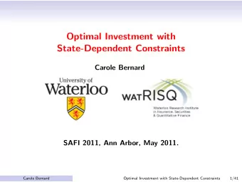 Optimal Investment with  State-Dependent Constraints  Carole Bernard  SAFI 2011, Ann Arbor, May
