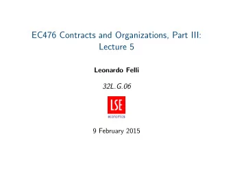 EC476 Contracts and Organizations, Part III:  Lecture 5  Leonardo Felli  32L.G.06  9 February 2015
