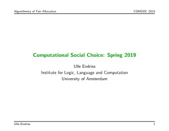 Computational Social Choice: Spring 2019  Ulle Endriss  Institute for Logic, Language and
