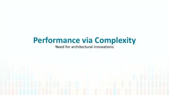Performance via Complexity  Need for architectural innovations  Outline  Components of a basic