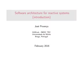 Software architecture for reactive systems  (introduction)  Jos Proena  HASLab - INESC TEC