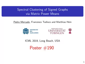 Poster #190  1  Spectral Clustering of Signed Graphs  Poster #190  Our Goal: Extend Spectral