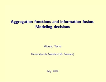Aggregation functions and information fusion.  Modeling decisions  Vicen  c Torra  Universitat de