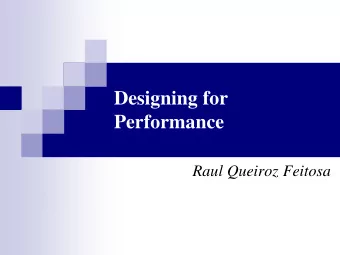 Designing for  Performance  Raul Queiroz Feitosa  Objective  In this section  we examine the