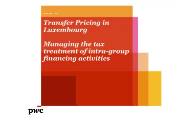 Transfer Pricing in  Luxembourg  Managing the tax  treatment of intra-group  financing activities