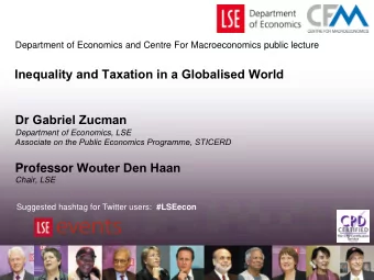 Inequality and Taxation in a Globalised World D r Gabriel Zucman  Department of Economics, LSE