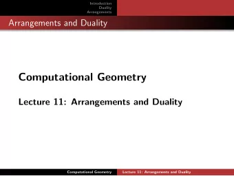 Computational Geometry  Lecture 11: Arrangements and Duality  Computational Geometry  Lecture 11: