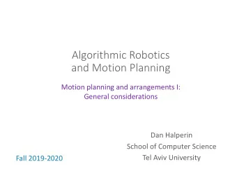 Algorithmic Robotics  and Motion Planning  Motion planning and arrangements I:  General