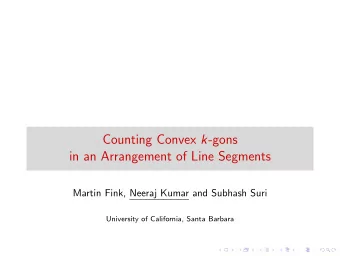 Counting Convex k -gons  in an Arrangement of Line Segments  Martin Fink, Neeraj Kumar and Subhash