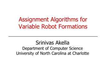 Assignment Algorithms for  Variable Robot Formations  Srinivas Akella  Department of Computer