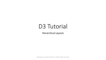 D3 Tutorial  Hierarchical Layouts  Edit by Jiayi Xu and Han-Wei Shen, The Ohio State University