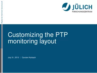 Customizing the PTP  monitoring layout  July 31, 2013  Carsten Karbach  Monitoring Architecture I
