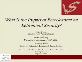 What is the Impact of Foreclosures on  Retirement Security?  Irena Dushi  Social Security