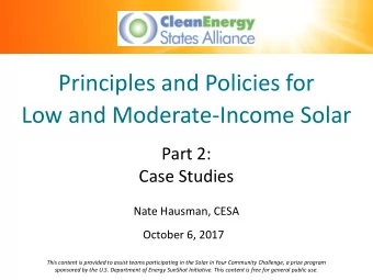 Principles and Policies for  Low and Moderate-Income Solar  Part 2:  Case Studies  Nate Hausman,