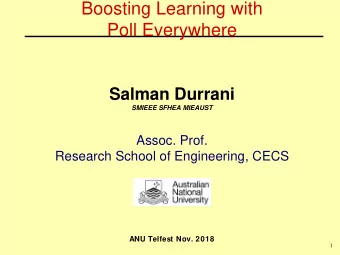 Boosting Learning with  Poll Everywhere  Salman Durrani  SMIEEE SFHEA MIEAUST Assoc. Prof.