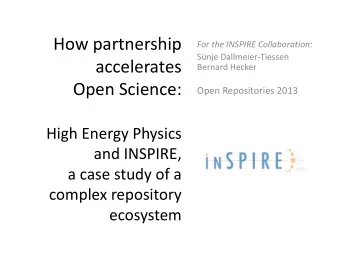 accelerates  Bernard Hecker  Open Science:  Open Repositories 2013  High Energy Physics  and