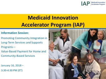 Medicaid Innovation  Accelerator Program (IAP)  Information Session:  Promoting Community