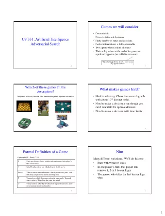 Games we will consider  Deterministic  Discrete states and decisions  CS 331: Artificial
