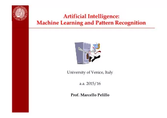 Artificial Intelligence: Machine Learning and Pattern Recognition  University of Venice, Italy