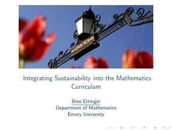 Integrating Sustainability into the Mathematics  Curriculum  Bree Ettinger  Department of