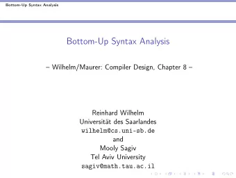 Bottom-Up Syntax Analysis   Wilhelm/Maurer: Compiler Design, Chapter 8   Reinhard Wilhelm