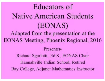 Educators of  Native American Students  (EONAS)  Adapted from the presentation at the  EONAS
