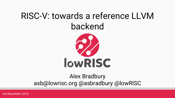 risc v towards a reference llvm backend