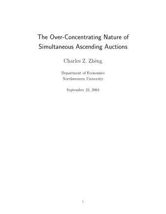 The Over-Concentrating Nature of  Simultaneous Ascending Auctions  Charles Z. Zh`  eng  Department
