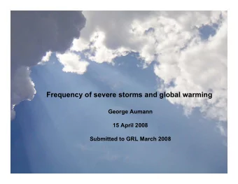 Frequency of severe storms and global warming  George Aumann  15 April 2008  Submitted to GRL March