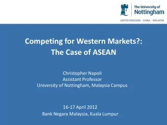 Competing for Western Markets?:  The Case of ASEAN  Christopher Napoli  Assistant Professor