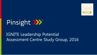 IGNITE Leadership Potential  Assessment Centre Study Group, 2016  20 slides X 15 seconds = 5