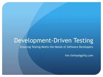 Development-Driven Testing  Ensuring Testing Meets the Needs of Software Developers