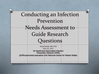 Conducting an Infection  Prevention  Needs Assessment to  Guide Research  Questions  Nasia Safdar