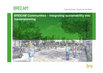 BREEAM Communities  Integrating sustainability into  masterplanning  Part of the BRE Trust