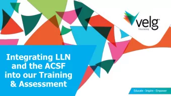 Integrating LLN  and the ACSF  into our Training  &amp; Assessment  To be effective as