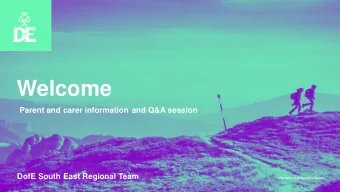 Welcome Parent and c arer i nformation and Q&amp;A s ession  DofE South East Regional Team  The