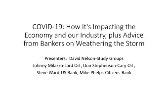 Economy and our Industry, plus Advice  from Bankers on Weathering the Storm  Presenters:  David
