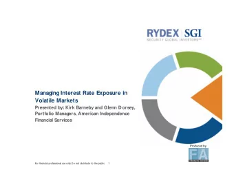 Managing Interest Rate Exposure in  Volatile Markets  Presented by: Kirk Barneby and Glenn Dorsey,
