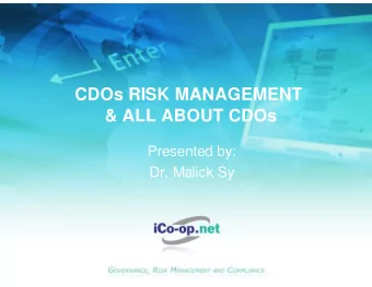 CDOs RISK MANAGEMENT  &amp; ALL ABOUT CDOs  Presented by:  Dr. Malick Sy