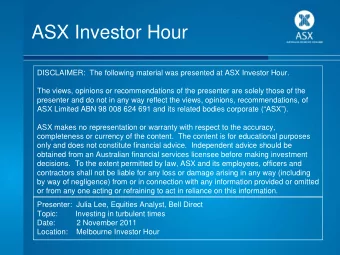 ASX Investor Hour  DISCLAIMER:  The following material was presented at ASX Investor Hour.  The